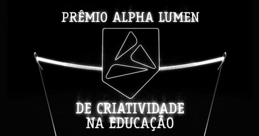 Inscrições abertas para o Prêmio Alpha Lumen de Criatividade na Educação